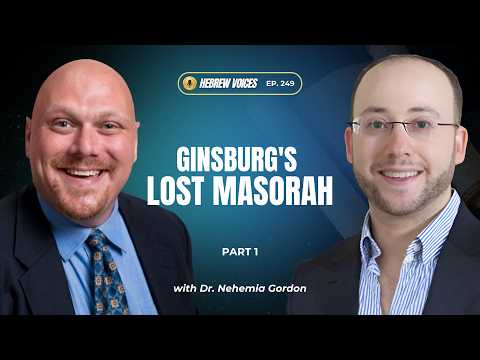 Hebrew  Voices #249 – Ginsburg’s Lost Masorah